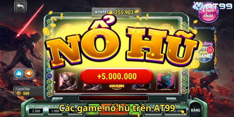 Nổ Hũ AT99: Trải Nghiệm Slot Game Đổi Thưởng Hấp Dẫn 1 Các game nổ hũ trên AT99