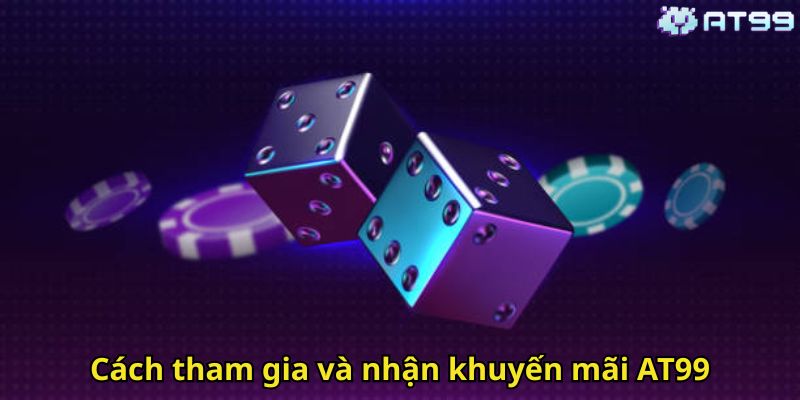 Khuyến Mãi AT99: Tổng Hợp Ưu Đãi Hấp Dẫn Cho Người Chơi 3 Cách tham gia và nhận khuyến mãi AT99