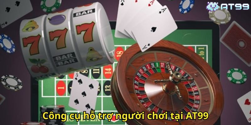 Chơi Có Trách Nhiệm AT99: Hướng Dẫn Đầy Đủ Cho Người Chơi 3 Công cụ hỗ trợ người chơi tại AT99