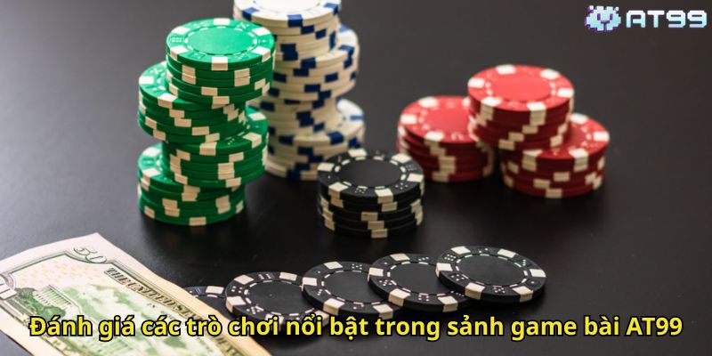 Game Bài AT99: Trải Nghiệm Casino Đẳng Cấp Và Hấp Dẫn 2 Đánh giá các trò chơi nổi bật trong sảnh game bài AT99