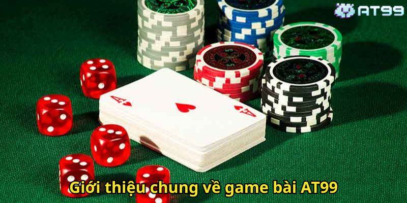 Game Bài AT99: Trải Nghiệm Casino Đẳng Cấp Và Hấp Dẫn 1 Giới thiệu chung về game bài AT99