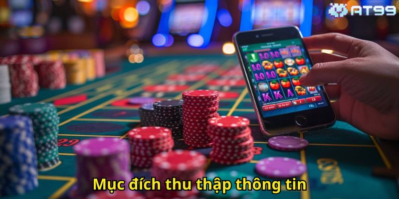 Chính Sách Bảo Mật AT99: Cam Kết An Toàn Thông Tin 1 Mục đích thu thập thông tin