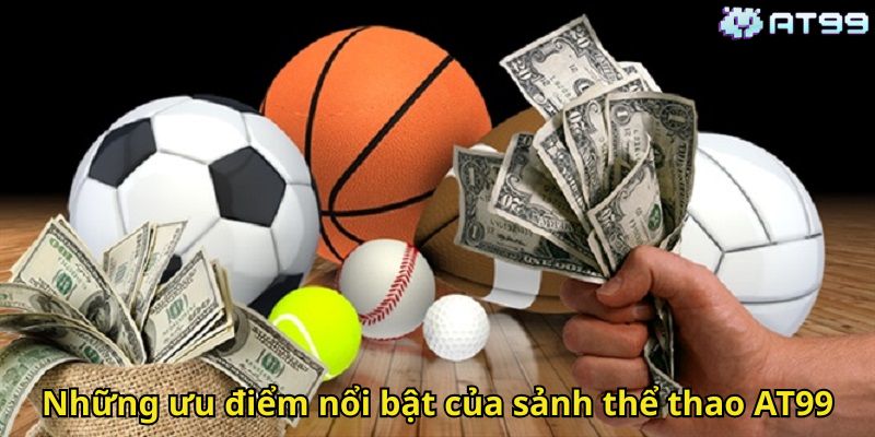 Thể Thao AT99 – Trải Nghiệm Cá Cược Thể Thao Đỉnh Cao 3 Những ưu điểm nổi bật của sảnh thể thao AT99