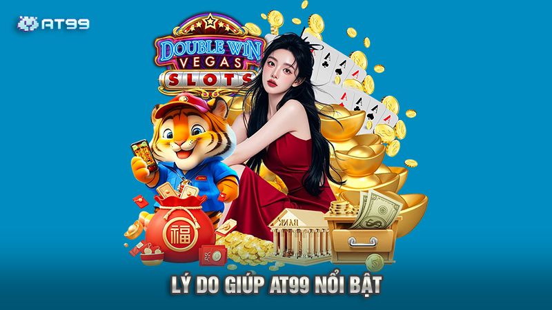 AT99 Nhà Cái Uy Tín Hàng Đầu Việt Nam - Trang Chủ Chính Thức 2 Lý do giúp at99 nổi bật